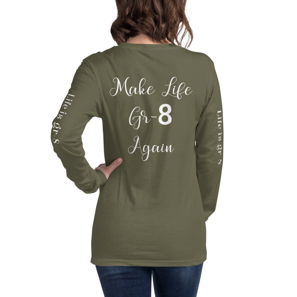 Make Life Gr-8 Again-Unisex Long Sleeve Tee